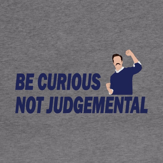 Be Curious Not Judgemental by RockyDesigns